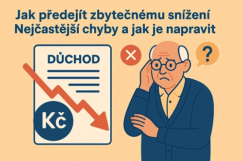 Jak předejít zbytečnému snížení důchodu: Nejčastější chyby a&nbsp;jak je napravit